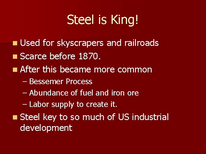 Steel is King! n Used for skyscrapers and railroads n Scarce before 1870. n