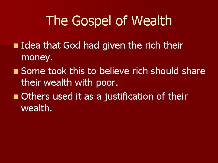 The Gospel of Wealth n Idea that God had given the rich their money.