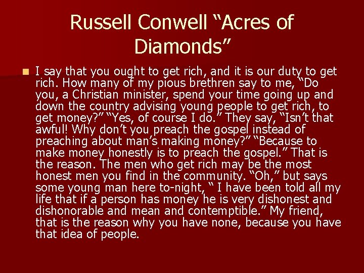 Russell Conwell “Acres of Diamonds” n I say that you ought to get rich,