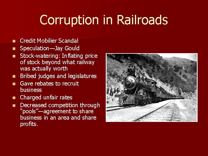 Corruption in Railroads n n n n Credit Mobilier Scandal Speculation—Jay Gould Stock-watering: Inflating