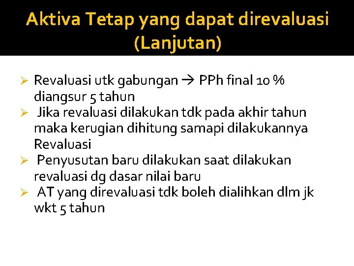 Aktiva Tetap yang dapat direvaluasi (Lanjutan) Revaluasi utk gabungan PPh final 10 % diangsur