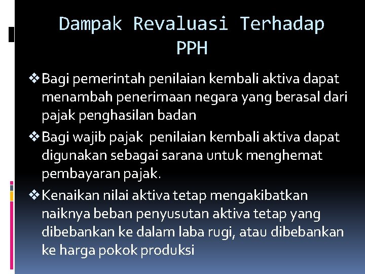 Dampak Revaluasi Terhadap PPH v Bagi pemerintah penilaian kembali aktiva dapat menambah penerimaan negara