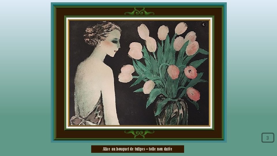 3 Alice au bouquet de tulipes – toile non datée 