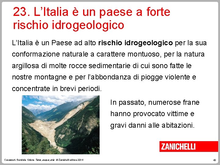 23. L’Italia è un paese a forte rischio idrogeologico L’Italia è un Paese ad