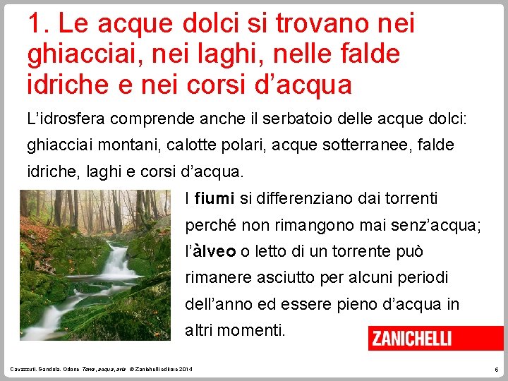 1. Le acque dolci si trovano nei ghiacciai, nei laghi, nelle falde idriche e