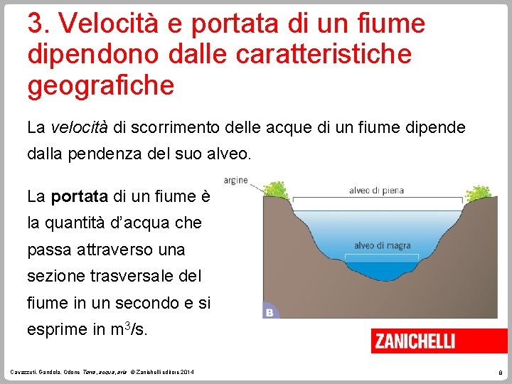 3. Velocità e portata di un fiume dipendono dalle caratteristiche geografiche La velocità di