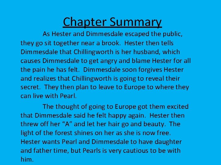 Chapter Summary As Hester and Dimmesdale escaped the public, they go sit together near