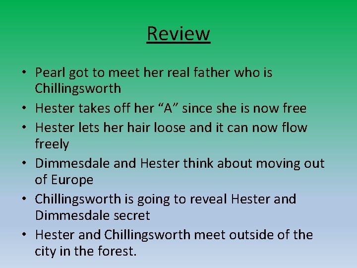 Review • Pearl got to meet her real father who is Chillingsworth • Hester