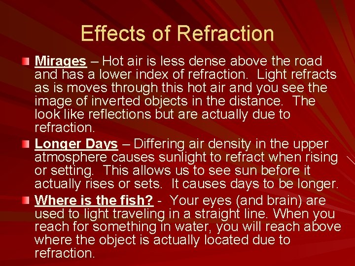 Effects of Refraction Mirages – Hot air is less dense above the road and