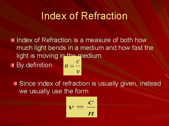 Index of Refraction is a measure of both how much light bends in a