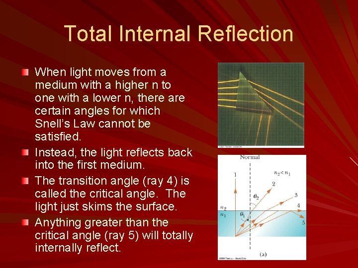 Total Internal Reflection When light moves from a medium with a higher n to