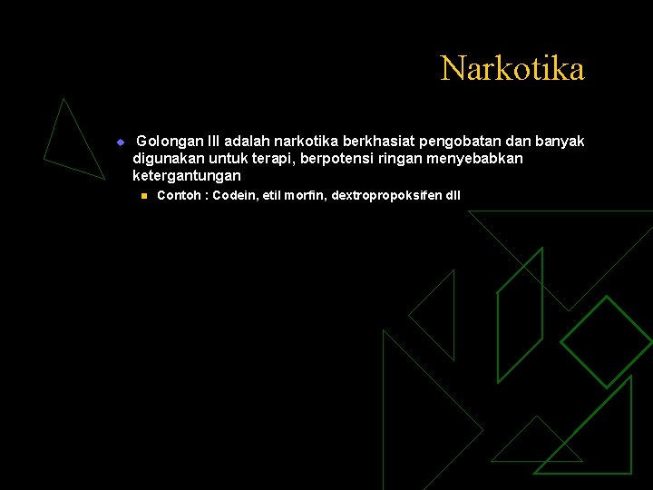 Narkotika u Golongan III adalah narkotika berkhasiat pengobatan dan banyak digunakan untuk terapi, berpotensi