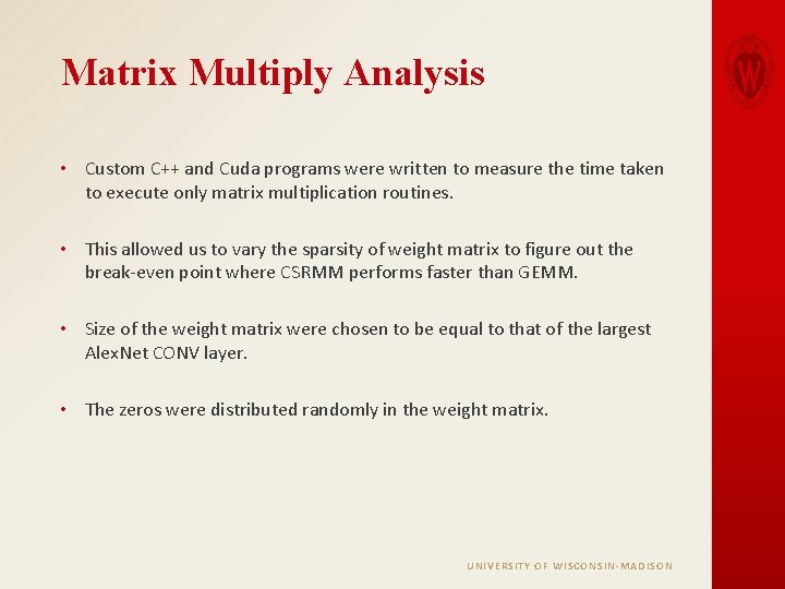 Matrix Multiply Analysis • Custom C++ and Cuda programs were written to measure the