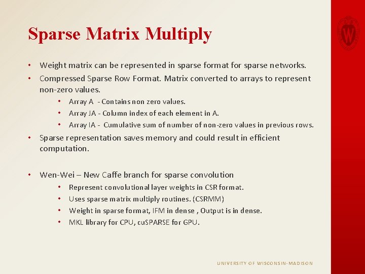 Sparse Matrix Multiply • Weight matrix can be represented in sparse format for sparse