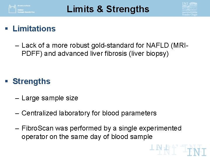 Limits & Strengths § Limitations – Lack of a more robust gold-standard for NAFLD