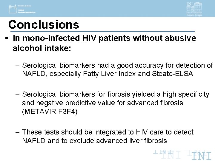 Conclusions § In mono-infected HIV patients without abusive alcohol intake: – Serological biomarkers had