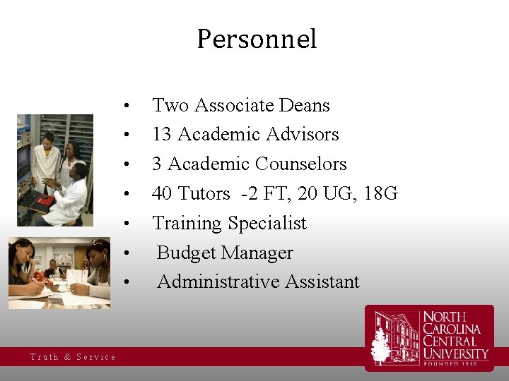 Personnel • Two Associate Deans • 13 Academic Advisors • 3 Academic Counselors •
