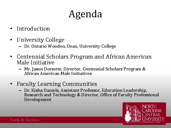 Agenda • Introduction • University College – Dr. Ontario Wooden, Dean, University College •