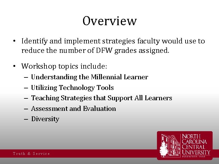 Overview • Identify and implement strategies faculty would use to reduce the number of