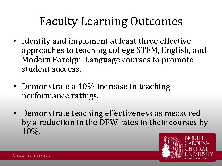 Faculty Learning Outcomes • Identify and implement at least three effective approaches to teaching