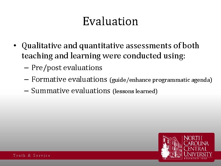 Evaluation • Qualitative and quantitative assessments of both teaching and learning were conducted using: