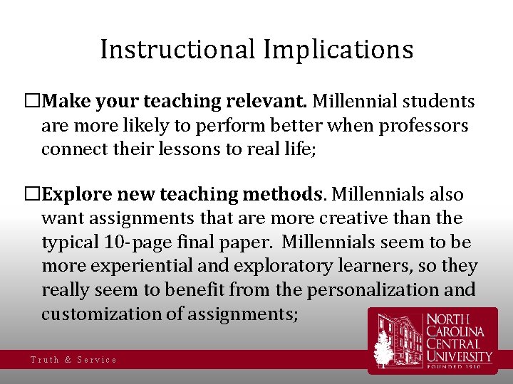 Instructional Implications �Make your teaching relevant. Millennial students are more likely to perform better