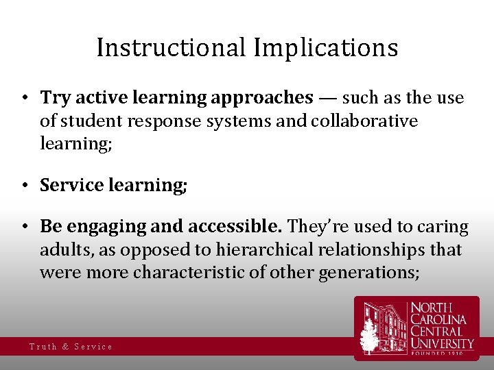 Instructional Implications • Try active learning approaches — such as the use of student