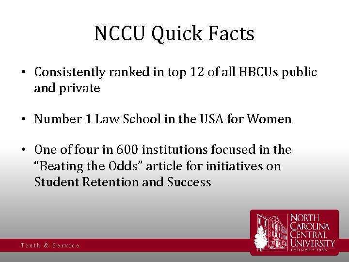 NCCU Quick Facts • Consistently ranked in top 12 of all HBCUs public and