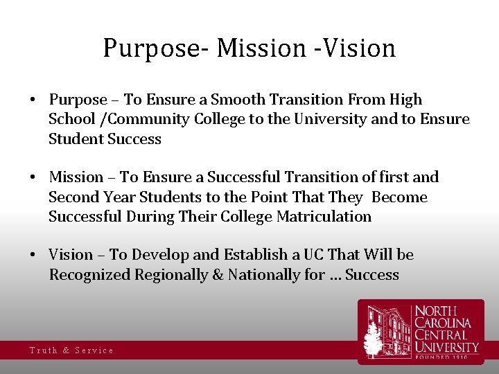 Purpose- Mission -Vision • Purpose – To Ensure a Smooth Transition From High School