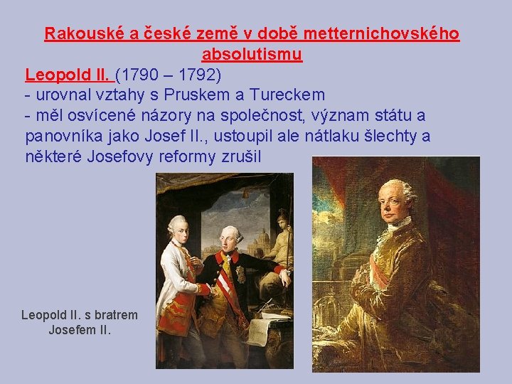 Rakouské a české země v době metternichovského absolutismu Leopold II. (1790 – 1792) -