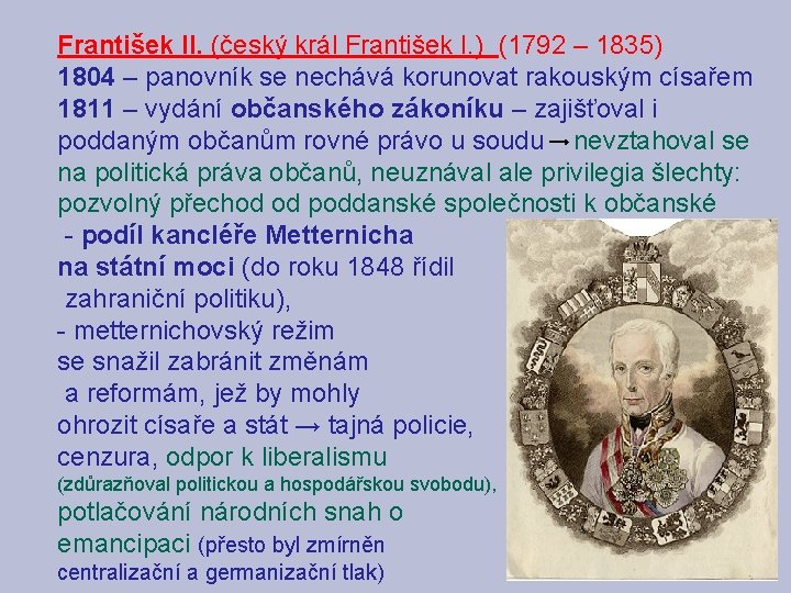 František II. (český král František I. ) (1792 – 1835) 1804 – panovník se