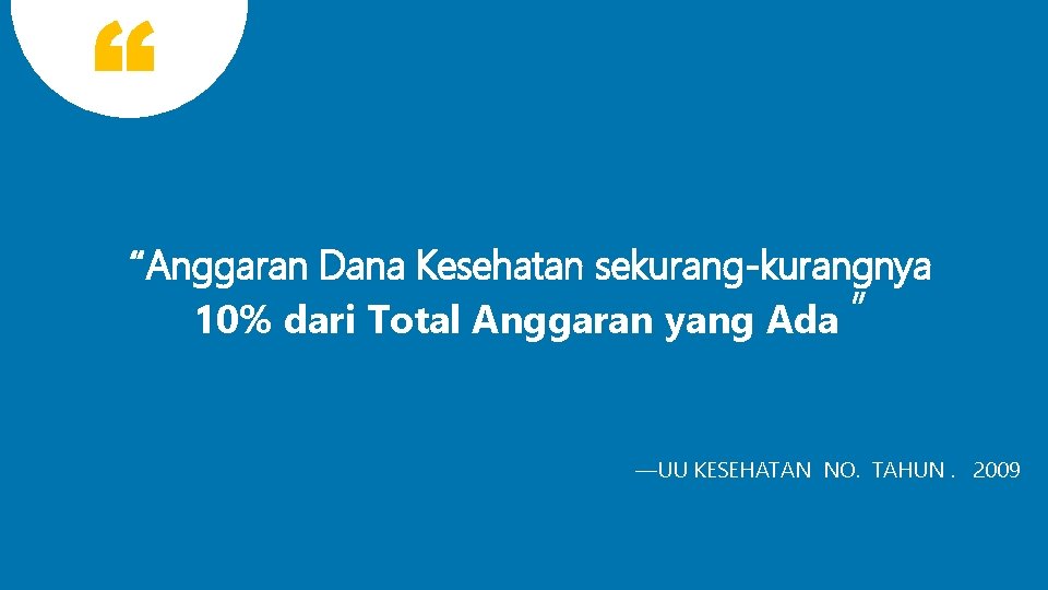 Anggaran Dana Kesehatan sekurang-kurangnya 10% dari Total Anggaran yang Ada —UU KESEHATAN NO. TAHUN.