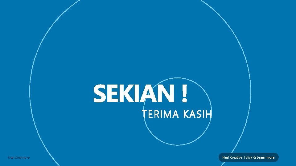 TERIMA KASIH Neal Creative © Neal Creative | click & Learn more 
