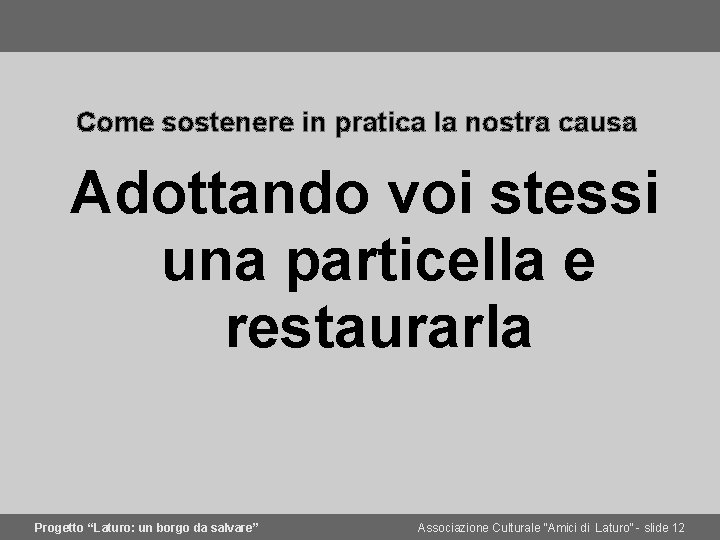 Come sostenere in pratica la nostra causa Adottando voi stessi una particella e restaurarla