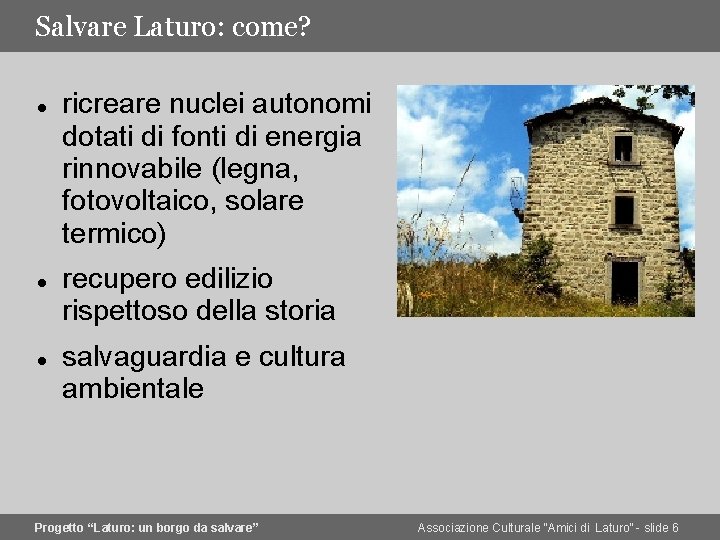 Salvare Laturo: come? ricreare nuclei autonomi dotati di fonti di energia rinnovabile (legna, fotovoltaico,