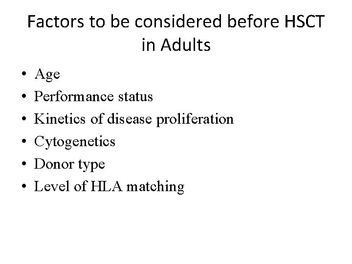 Factors to be considered before HSCT in Adults • • • Age Performance status