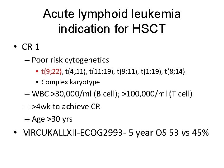 Acute lymphoid leukemia indication for HSCT • CR 1 – Poor risk cytogenetics •