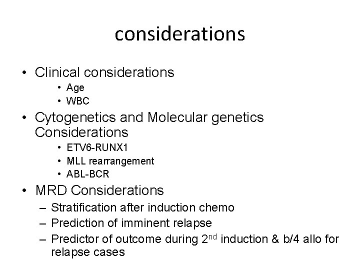 considerations • Clinical considerations • Age • WBC • Cytogenetics and Molecular genetics Considerations