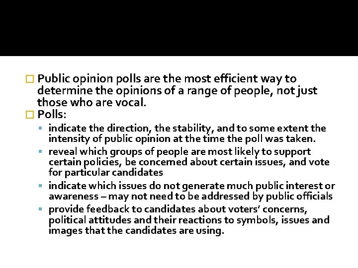 � Public opinion polls are the most efficient way to determine the opinions of