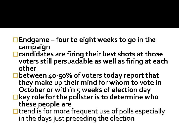 �Endgame – four to eight weeks to go in the campaign �candidates are firing