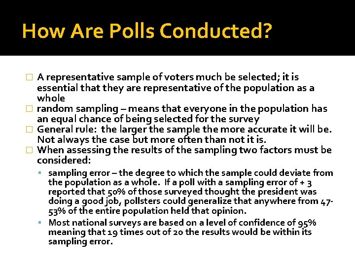 How Are Polls Conducted? A representative sample of voters much be selected; it is