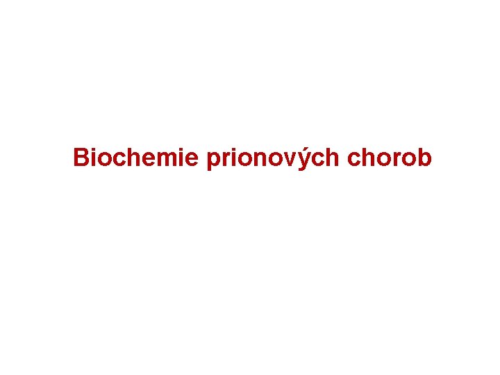 Biochemie prionových chorob 