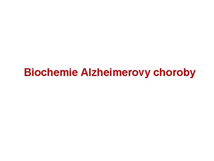 Biochemie Alzheimerovy choroby 