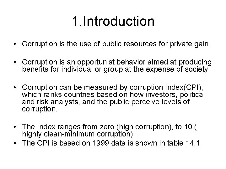 1. Introduction • Corruption is the use of public resources for private gain. •