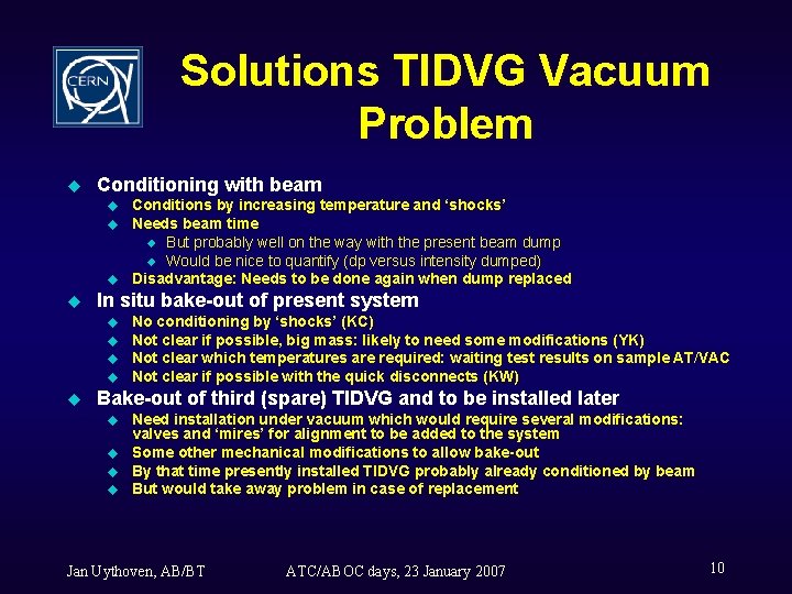 Solutions TIDVG Vacuum Problem u Conditioning with beam u u In situ bake-out of