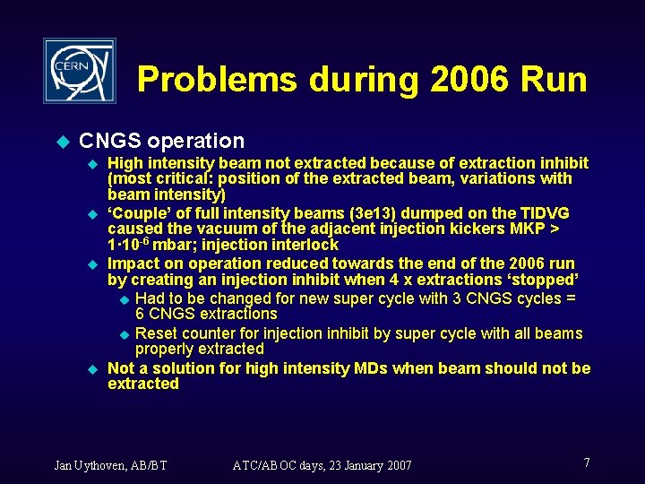 Problems during 2006 Run u CNGS operation u u High intensity beam not extracted