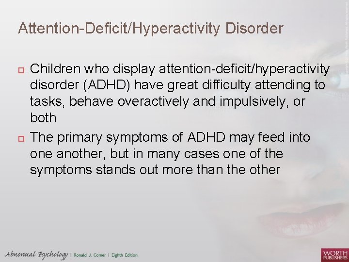 Attention Deficit/Hyperactivity Disorder Children who display attention deficit/hyperactivity disorder (ADHD) have great difficulty attending