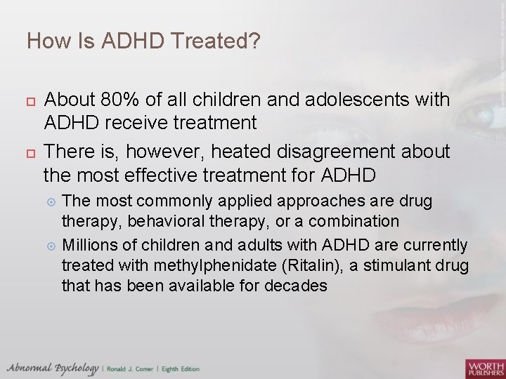 How Is ADHD Treated? About 80% of all children and adolescents with ADHD receive