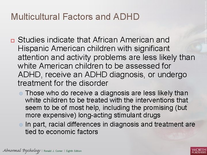 Multicultural Factors and ADHD Studies indicate that African American and Hispanic American children with