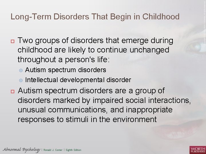 Long Term Disorders That Begin in Childhood Two groups of disorders that emerge during